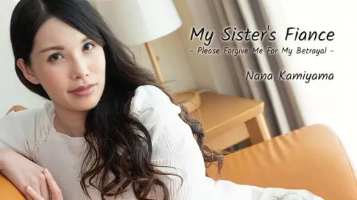  CUCKOLD PORN – My Sister’s Fiance! AV Star Nana Kamiyama 